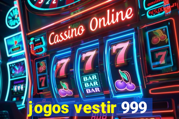 jogos vestir 999